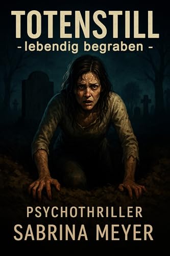Totenstill –lebendig begraben-: Ein Thriller, der dich bis zur letzten Seite den Atem anhalten lässt inkl. passender der Musik dazu (Thriller, die unter die Haut gehen 2)
