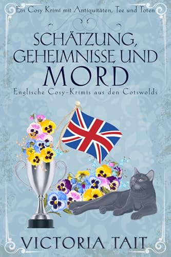 Schätzung, Geheimnisse und Mord: Englische Cosy-Krimis aus den Cotswolds (Ein Cosy-Krimi mit Antiquitäten, Tee und Mord 4)