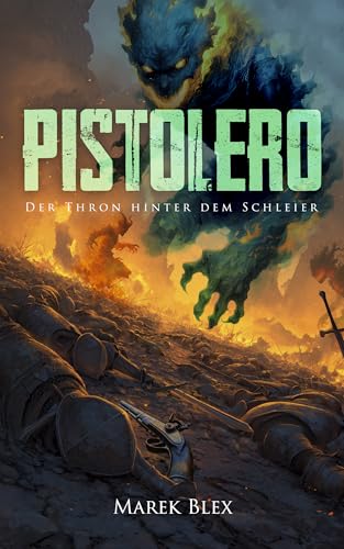Pistolero - Der Thron hinter dem Schleier: Das epische Finale der Dark Fantasy Saga