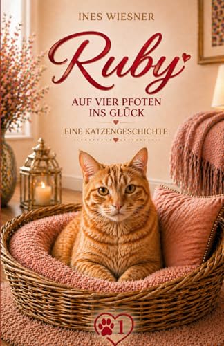 Ruby, auf vier Pfoten ins Glück (Katzengeschichten 1): Rubys Geschichte