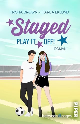 Staged. Play it off!: Roman | Strangers-to-Lovers-Romance zwischen Fußball, Musikbusiness und Fake Dating