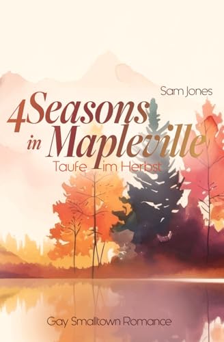 Taufe im Herbst: Gay Smalltown Romance (4 Seasons in Mapleville, Band 3)