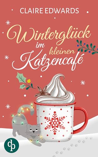 Winterglück im kleinen Katzencafé | Ein weihnachtlicher Liebesroman