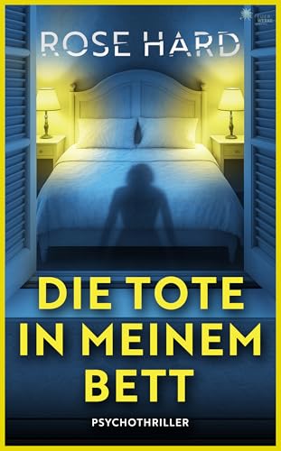Die Tote in meinem Bett (- Psychothriller -)