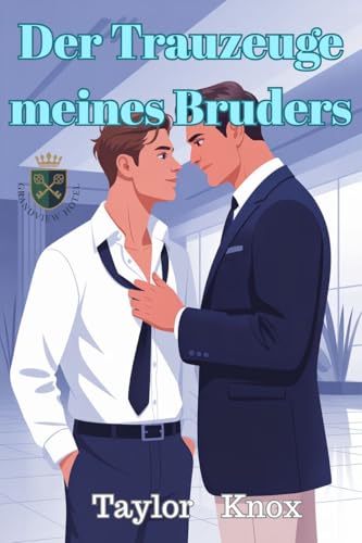 Der Trauzeuge meines Bruders: Eine gezwungene Nähe–Feinde-zu-Liebhaber–MM-Romanze (Das Grandview Hotel 1)