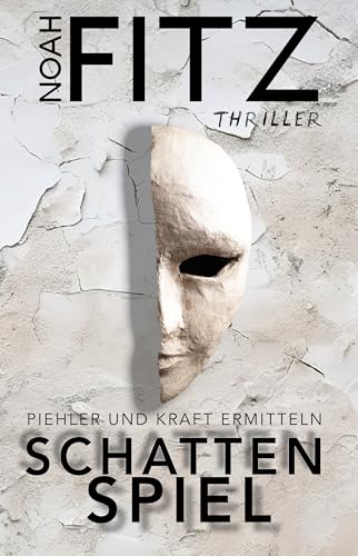 Schattenspiel - Piehler und Kraft ermitteln; ein spannender Thriller von Noah Fitz
