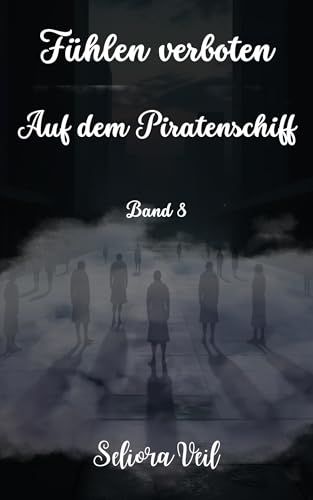 Das Piratenschiff: Band 8 (Fühlen Verboten)