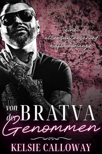 Von Der Bratva Genommen: Eine Altersunterschied Mafia-Romanze (Bratva-Junggesellen 4)