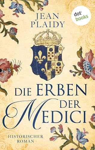 Die Erben der Medici: Historischer Roman