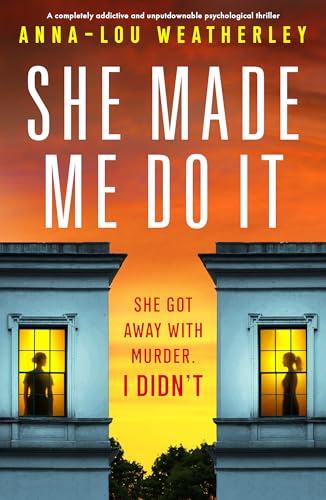 She Made Me Do It: An absolutely unputdownable and addictive psychological thriller