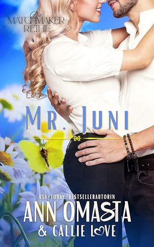 Mr. Juni: Grumpy/Sunshine, Opposites Attract, prickelnde Matchmaker-Romanze (Die Matchmaker-Reihe 6)
