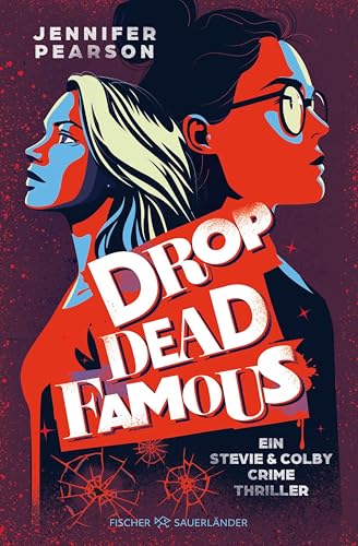 Drop Dead Famous: Ein Stevie-&-Colby-Crime-Thriller | Packender YA Crime Thriller voller Geheimnisse und unerwarteten Twists (Drop Dead-Dilogie 1)