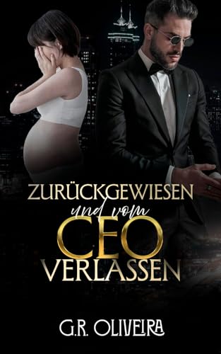 Zurückgewiesen und vom CEO verlassen (CEOs meines Lebens 1)