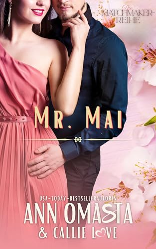 Mr. Mai: Spicy Enemies-to-Lovers, Opposites Attract, prickelnde Matchmaker-Romanze (Die Matchmaker-Reihe 5)