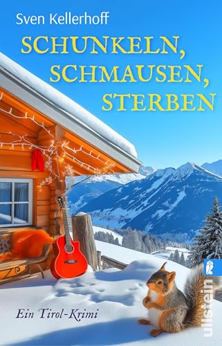 Schunkeln, Schmausen, Sterben: Ein Tirol-Krimi | Ein mörderisch spannender Tirol-Krimi mit Après-Ski-Atmosphäre und Augenzwinkern