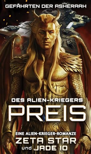 Des Alien-Kriegers Preis: Eine Alien-Krieger-Romanze (Gefährten der Asheraah)