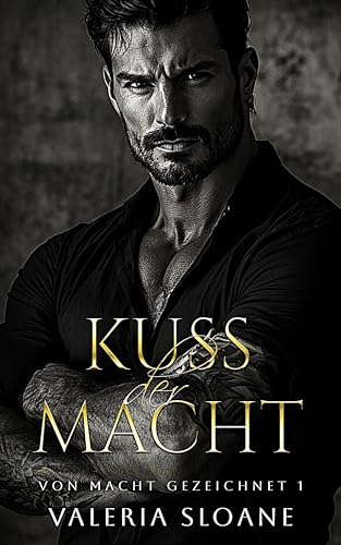 Kuss der Macht: Altersunterschied Verbotene Liebe Dunkler Mafia Liebesroman (Von Macht gezeichnet 1)