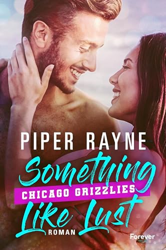 Something like Lust: Roman | Mehr emotionale Sports Romance von Piper Rayne (Chicago Grizzlies 2)