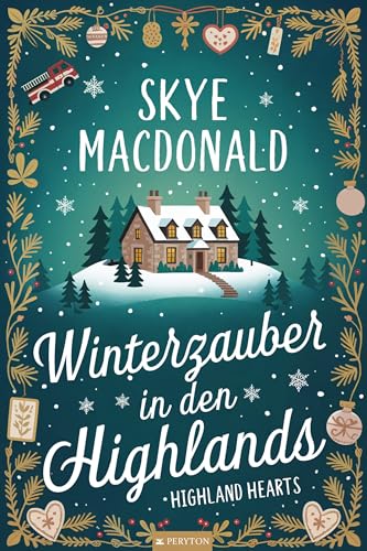 Winterzauber in den Highlands: Ein weihnachtlicher Wohlfühlroman voller Liebe, Hoffnung und schottischem Charme (Highland Hearts - Eine Liebe in Schottland)