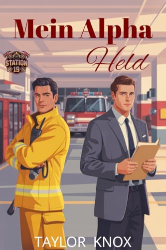 Mein Alpha Held: Eine One-Night-Stand Gay Romance mit hoher Leidenschaft (Feuerwache 19 4)