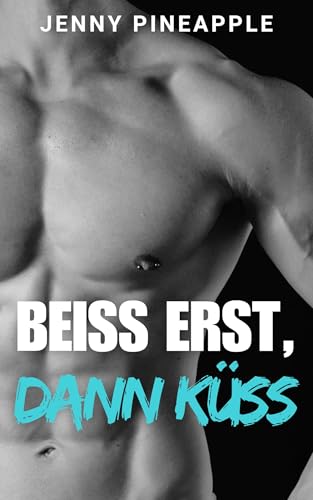 Beiß erst, dann küss: MM Spicy Romance Novella