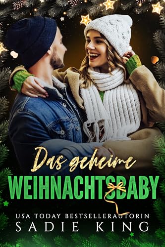 Das geheime Weihnachtsbaby: Urlaub für den Vater des besten Freundes (Festliche Ferien am Wild Heart Mountain 3)