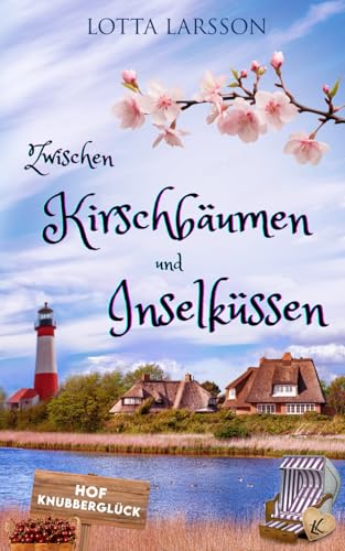 Zwischen Kirschbäumen und Inselküssen (Inselküsse im Alten Land, Band 2)
