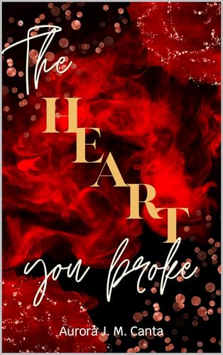 The Heart You Broke (Pieces Of You-Reihe 1)
