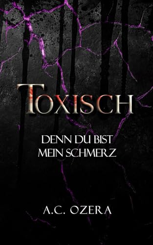 Toxisch: Denn du bist mein Schmerz (Toxisch - Dark Paranormal Gay Romance, Band 3)