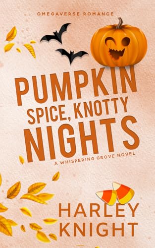 Pumpkin Spice, Knotty Nights: A Cozy Omegaverse Romance (Whispering Grove, Band 3)