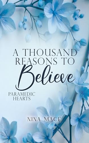 A Thousand Reasons To Believe: Ein prickelnder Slow-Burn-Liebesroman voller Tension, Tiefgang und Spice (Die Paramedic Hearts Reihe 2)