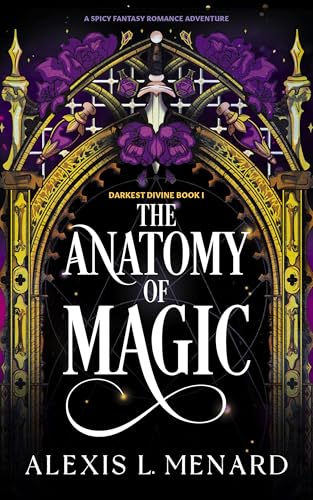 The Anatomy of Magic: A spicy fantasy romance adventure (Darkest Divine Book 1)