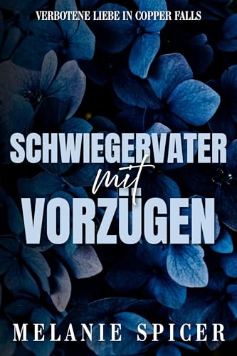 Schwiegervater mit Vorzügen: Eine pikante Altersunterschied-Romanze (Verbotene Liebe in Copper Falls 1)