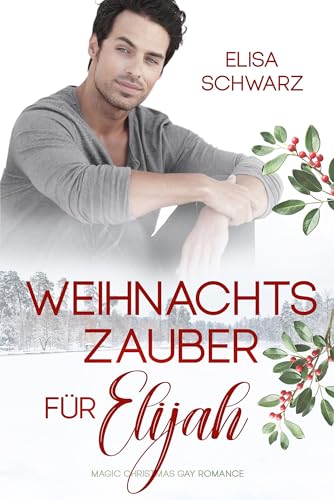 Weihnachtszauber für Elijah: Magic Christmas Gay Romance