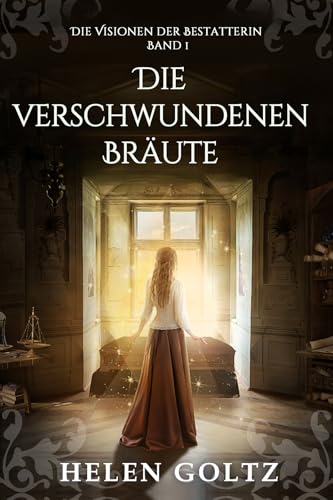 Die verschwundenen Bräute – Paranormales historisches Geheimnis (Die Visionen der Bestatterin)