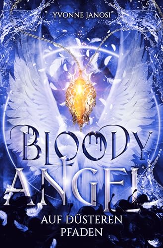 Bloody Angel - Auf düsteren Pfaden: Dunkle Magie, Parallelwelten & eine ungleiche Heldentruppe – für Fans von Epic Fantasy mit Drachen, & Tragic Past. (Schattenkrieg 2)