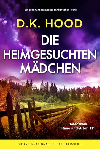 Die heimgesuchten Mädchen: Ein spannungsgeladener Thriller voller Twists (Detectives Kane und Alton 27)