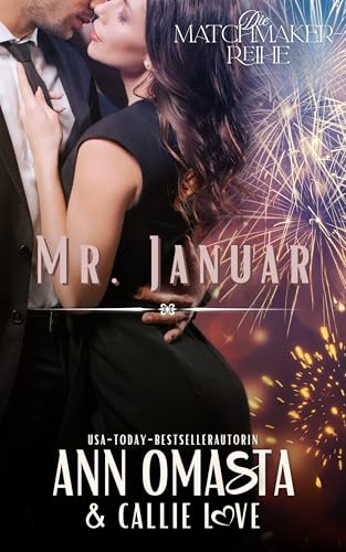 Mr. Januar: Spicy Matchmaker Romance, Scarred Heroine, Emotionaler Aufbau (Die Matchmaker-Reihe 1)