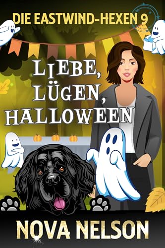 Liebe, Lügen, Halloween (Die Eastwind-Hexen 9)