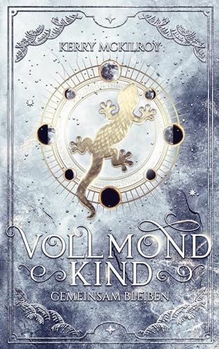 Vollmondkind - Gemeinsam bleiben: Teil 3 der Urban Fantasy Buch Reihe, Fortsetzung der Geschichte um Lucy und die Gemeinschaft der Mondkinder, ein Roman ... alle Fantasy Liebhaber (Vollmondkind Saga)