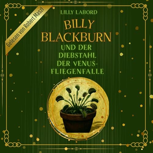 Billy Blackburn und der Diebstahl der Venus-Fliegenfalle: Die flüsternden Blätter, Buch 1