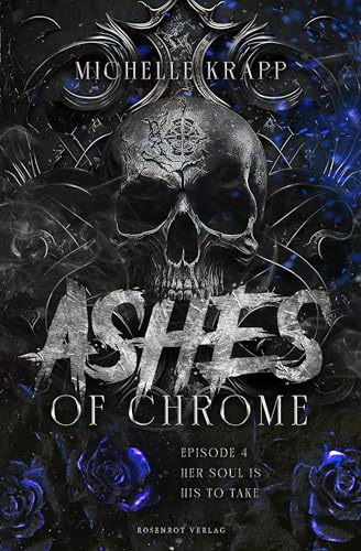 Ashes of Chrome, Episode 4 - Her Soul is his to Take: Dark Romance Serie