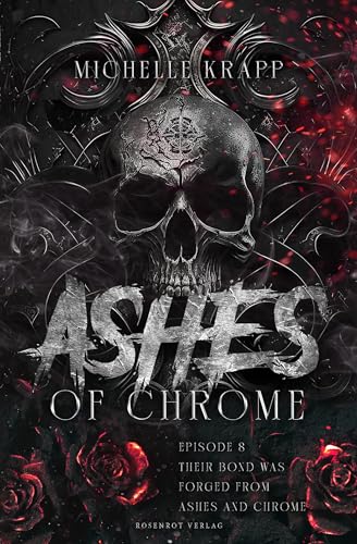 Ashes of Chrome, Episode 8 - Their Bond was forged from Ashes and Chrome: Dark Romance Serie