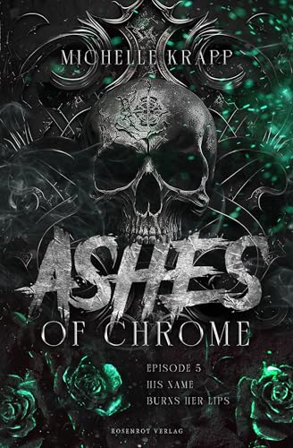 Ashes of Chrome, Episode 5 - His Name burns her Lips: Dark Romance Serie