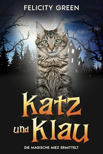 Katz und Klau: Die Magische Miez ermittelt