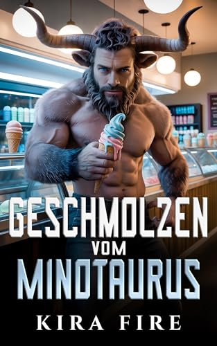 Geschmolzen vom Minotaurus: Eine scharfe Monster-Romanze über einen schüchternen Minotaurus – und die Frau, die sein Verlangen entfesselt (Monster-Dating-Agentur 1)