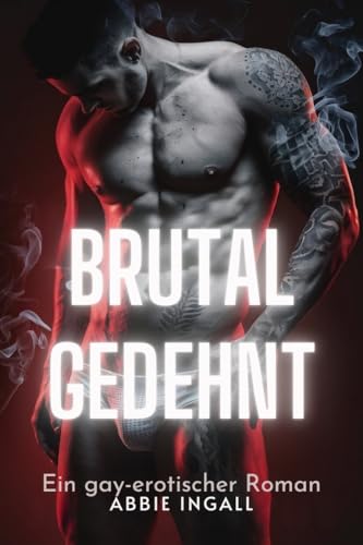 Brutal Gedehnt: Ein gay-erotischer Roman