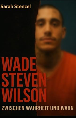 Wade Steven Wilson: Zwischen Wahrheit und Wahn