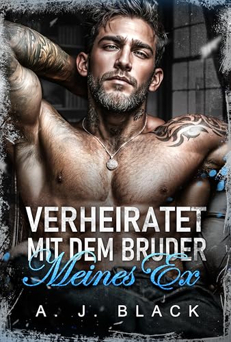 Verheiratet mit dem Bruder meines Ex: Eine dunkle Alterskluft-Fake-Ehe und verbotene erzwungene Nähe Mafia-Romanze (Die Bräute der Kingpins 2)