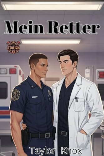 Mein Retter: Eine zweite Chance – Heiße medizinische MM-Romance (Feuerwache 19 5)